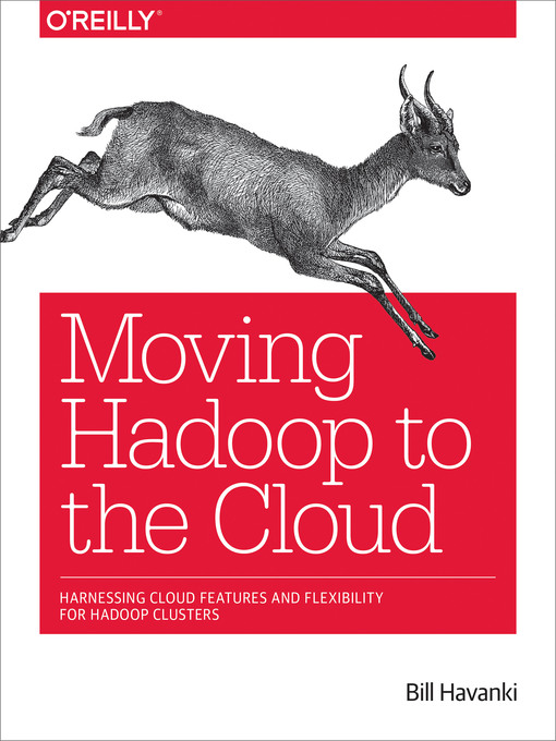 Title details for Moving Hadoop to the Cloud by Bill Havanki - Available